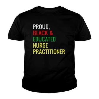Black Proud Educated Nurse Practitioner Gifts Youth T-shirt | Mazezy