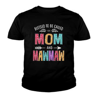 Blessed To Be Called Mom And Mawmaw Funny Mothers Day Youth T-shirt | Mazezy