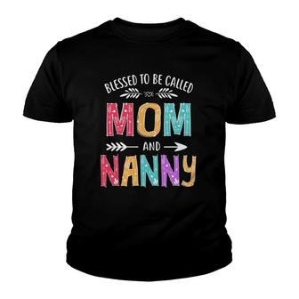Blessed To Be Called Mom And Nanny Funny Mother's Day Youth T-shirt | Mazezy CA