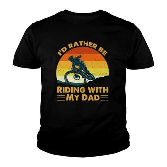 Bmx I'd Rather Be Riding With My Dad Youth T-shirt | Mazezy