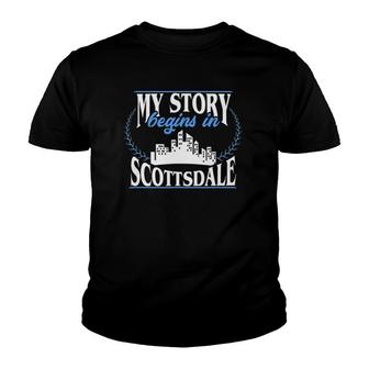 Born In Scottsdale My Story Begins Youth T-shirt | Mazezy