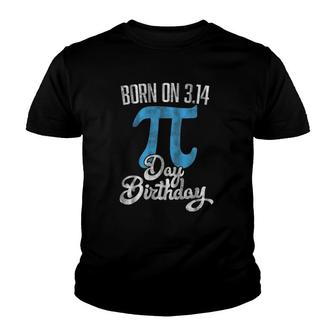 Born On 314 Pi Day Birthday March 14Th Birthday Youth T-shirt | Mazezy