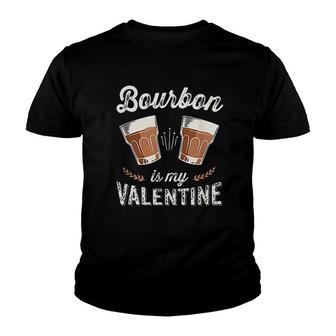 Bourbon Is My Valentine Youth T-shirt | Mazezy