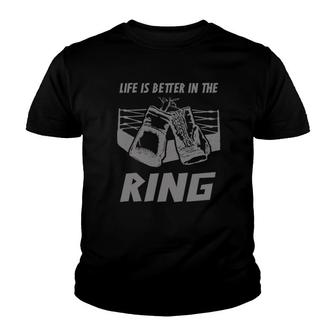 Boxing Apparel Life Is Better In The Ring Boxing Youth T-shirt | Mazezy