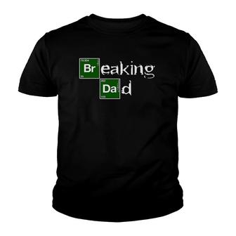 Breaking Dad Papa Funny Father's Day Dad Gift Christmas Youth T-shirt | Mazezy