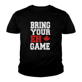 Bring Your Eh Game Funny Go Canada Gift Youth T-shirt | Mazezy