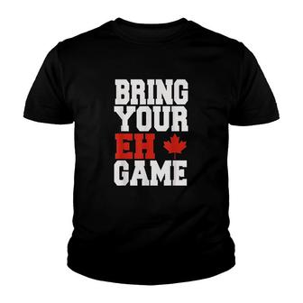 Bring Your Eh Game Funny Go Canada Youth T-shirt | Mazezy