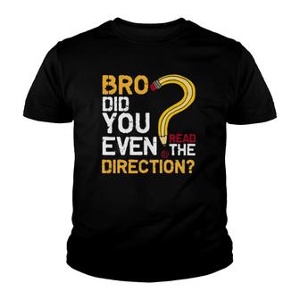 Bro Did You Even Read The Direction Funny Teacher Testing Youth T-shirt | Mazezy