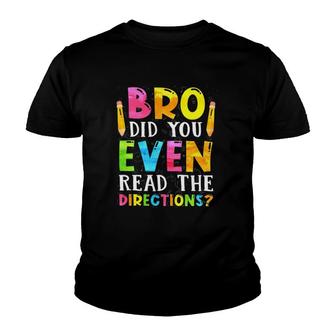 Bro Did You Even Read The Directions Gift For Teacher Youth T-shirt | Mazezy