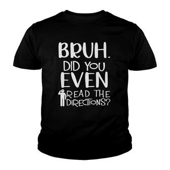 Bruh Did You Even Read The Directions Funny Apparel Teacher Youth T-shirt | Mazezy