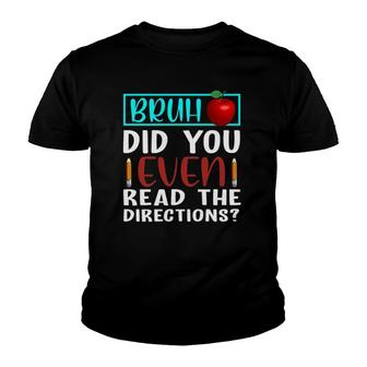 Bruh Did You Even Read The Directions Funny Teacher Youth T-shirt | Mazezy