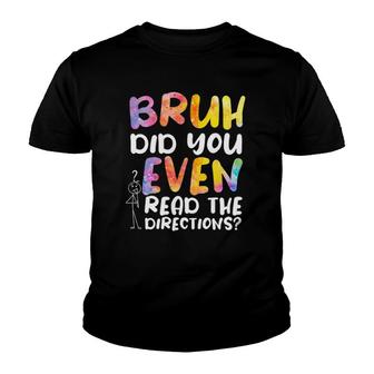 Bruh Did You Even Read The Directions Youth T-shirt | Mazezy