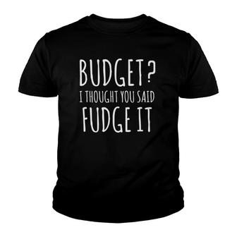 Budget Thought You Said Fudge It Funny Teen Tee Youth T-shirt | Mazezy