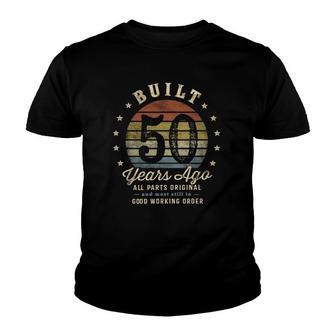 Built 50 Years Ago All Parts Original Gifts 50Th Birthday Youth T-shirt | Mazezy