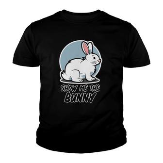 Bunny Design For Men & Women For Easter - Show Me The Bunny Youth T-shirt | Mazezy