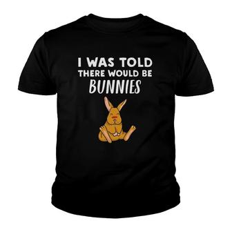 Bunny Lover Gift I Was Told There Would Be Bunnies Youth T-shirt | Mazezy