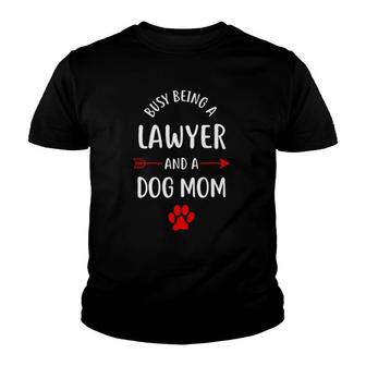 Busy Being A Lawyer And A Dog Mom Youth T-shirt | Mazezy