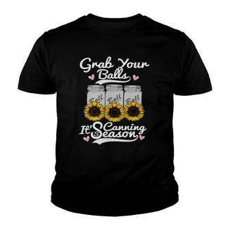 Canning Sunflower Grab Your Balls It's Canning Season Youth T-shirt | Mazezy