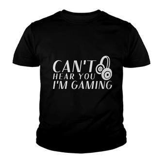 Cant Hear You I Am Gaming Youth T-shirt | Mazezy