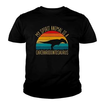 Carcharodontosaurus Is My Spirit Animal Dinosaur Lovers Youth T-shirt | Mazezy