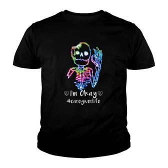 Caregiver Gift Appreciation I'm Okay Caregiver Life Colorful Skeleton Youth T-shirt | Mazezy