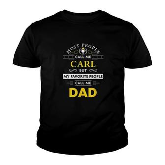 Carl Name Gift My Favorite People Call Me Dad Youth T-shirt - Thegiftio UK