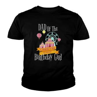 Carnival Dad Of The Birthday Girl Party Fair Outfit Youth T-shirt | Mazezy