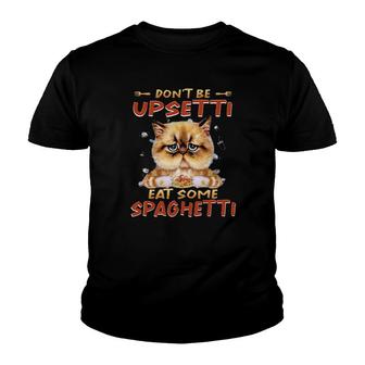 Cat Don't Be Upsetti Eat Some Spaghetti Tee S Youth T-shirt | Mazezy DE
