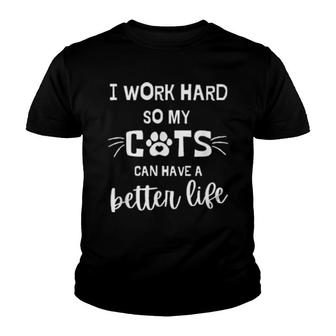 Cat Mom I Work Hard So My Cats Can Have A Better Life Youth T-shirt | Mazezy