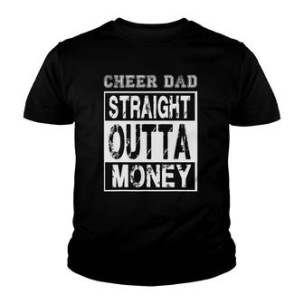 Cheer Dad - Straight Outta Money - Funny Cheerleader Father Youth T-shirt | Mazezy