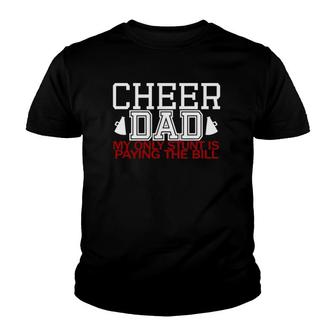 Cheer Dad T Funny My Only Stunt Is Paying The Bill Youth T-shirt | Mazezy
