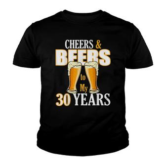 Cheers And Beers To My 30 Years Birthday Drinking Team Beer Youth T-shirt | Mazezy