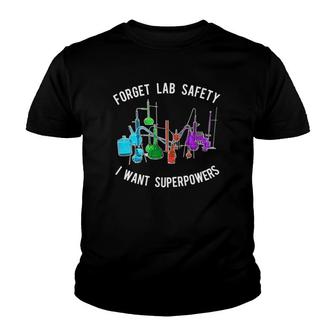 Chemistry Lab Forget Safety I Want Superpowers Tee Youth T-shirt | Mazezy