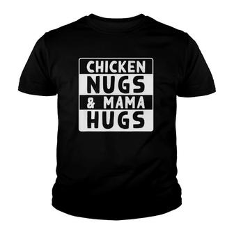 Chicken Nugs And Mama Hugs Funny Chicken Nugget Lovers Gift Youth T-shirt | Mazezy
