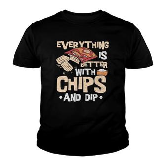 Chips Everything Is Better With Chips And Dip Fast Food Youth T-shirt | Mazezy
