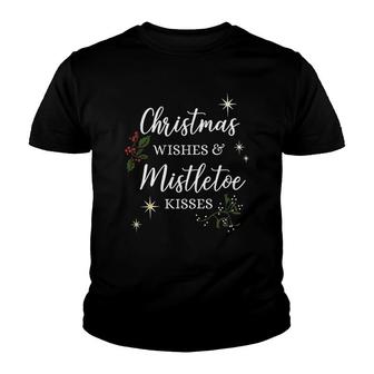 Chirstmas Wishes And Mistletoe Kisses Youth T-shirt | Mazezy