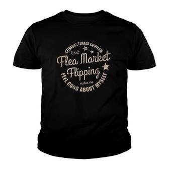 Clinical Trials Confirm Flea Market Flipping Make Me Feel Youth T-shirt | Mazezy