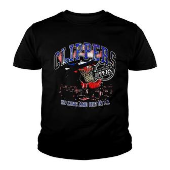 Clippers To Live And Die In La Youth T-shirt - Thegiftio UK