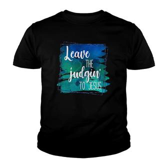 Colorful Distressed Leave The Judgin' To Jesus Faith Youth T-shirt | Mazezy CA