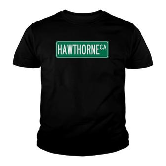 Cool And Trendy Hawthorne Ca Street Sign Youth T-shirt | Mazezy