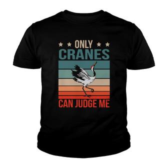 Cranes Can Judge Me Birdwatching Birding Bird Crane Youth T-shirt | Mazezy