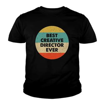 Creative Director Best Creative Director Ever Youth T-shirt | Mazezy