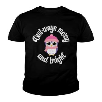 Cute Christmas Owl Pun, Owl-Ways Merry And Bright Youth T-shirt | Mazezy