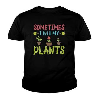 Cute Sometimes I Wet My Plants Funny Design Gardening Gifts Youth T-shirt | Mazezy