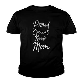 Cute Special Needs Mother Gift Quote Proud Special Needs Mom Youth T-shirt | Mazezy