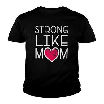 Cute Supportive Gift For Son Daughter Strong Like Mom Youth T-shirt | Mazezy