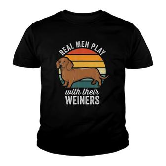 Dachshund Weiner Dog Real Men Play With Their Weiners Youth T-shirt | Mazezy