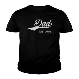 Dad Est2003 Perfect Father's Day Great Gift Love Daddy Dear Youth T-shirt | Mazezy