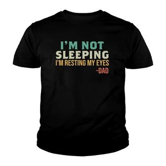 Dad I'm Not Sleeping I'm Resting My Eyes Father's Day Youth T-shirt | Mazezy
