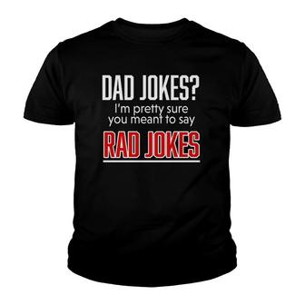 Dad Jokes I'm Pretty Sure You Mean Rad Jokes Father Gift For Dads Youth T-shirt | Mazezy